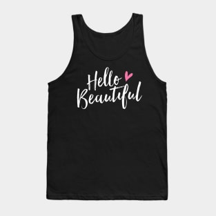 Hello Beautiful - Hello Gorgeous - Pretty Cute Love Tank Top